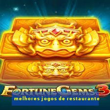 melhores jogos de restaurante